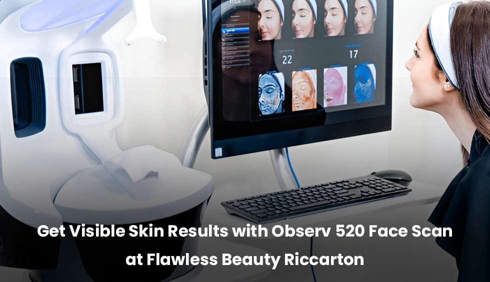Observ 520 face scan for clear skin results at Flawless Beauty Riccarton