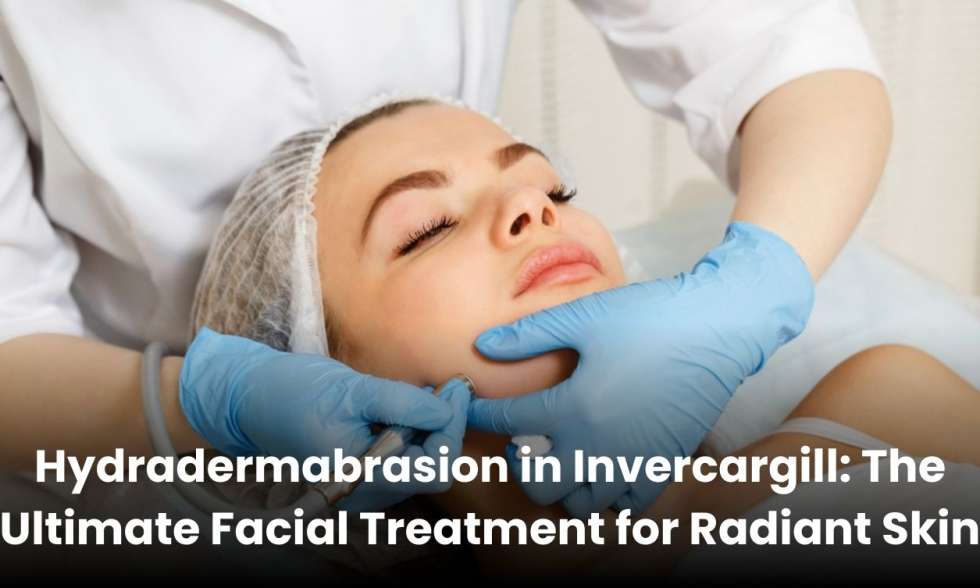 Hydradermabrasion facial treatment in Invercargill for glowing, refreshed, and radiant skin.
