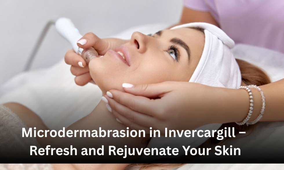 Microdermabrasion treatment in Invercargill for smooth and glowing skin
