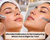 Microdermabrasion vs Dermaplaning: Which One Is Right for You?